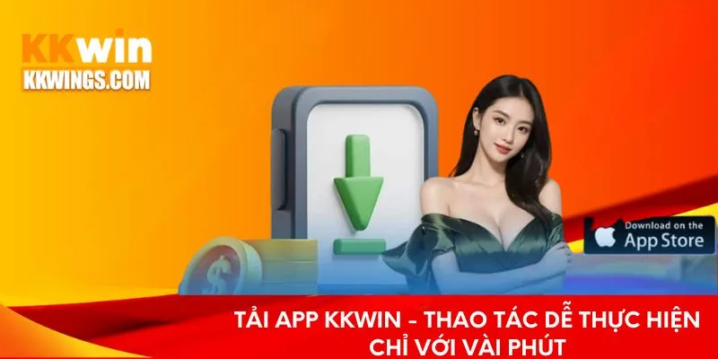 Tải App KKwin - Hướng Dẫn Thực Hiện Dễ Dàng Chỉ Với Vài Bước